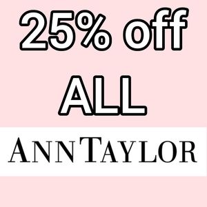 25% OFF ALL ANN TAYLOR